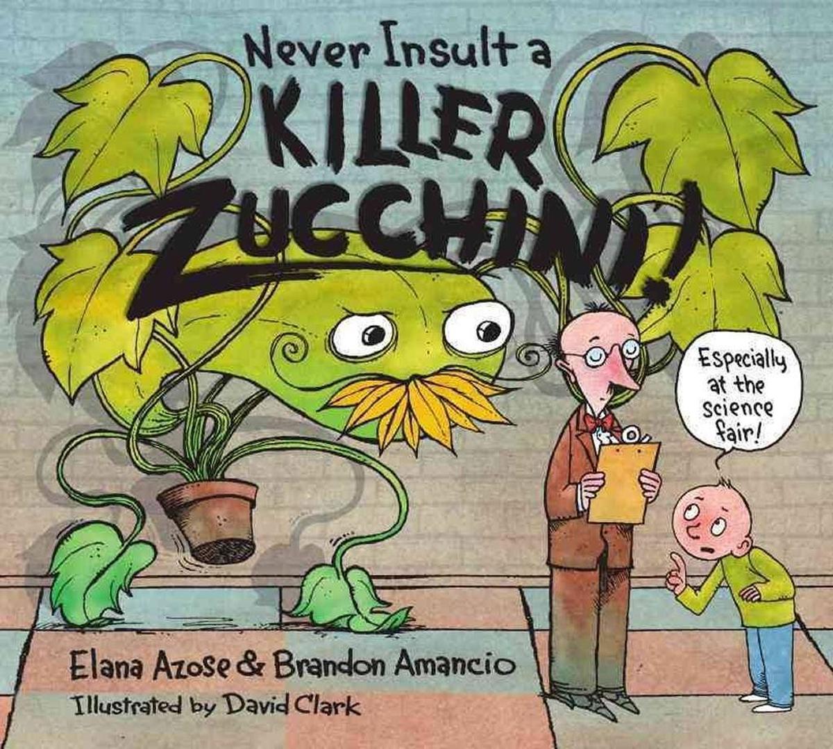 Elana Azose, author of “Never Insult a Killer Zucchini,” will read and sign copies of her picture book about an outrageous science fair at Village Books.
