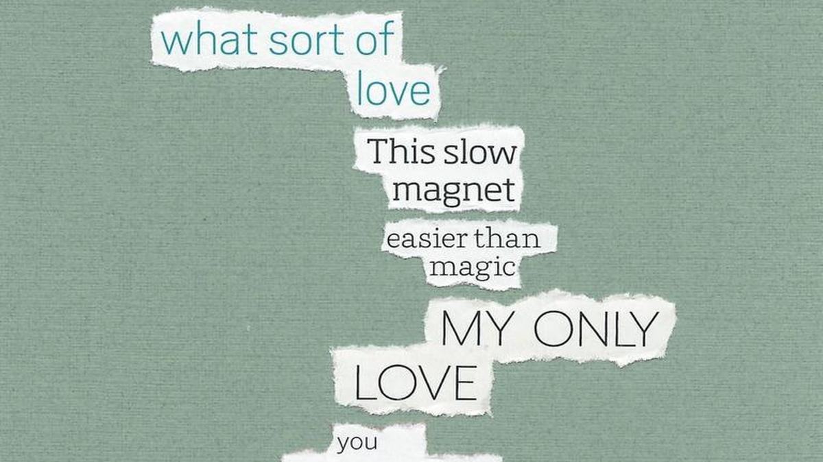 “What sort of love,” a “found poem” by J.J. Kleinberg of Bellingham.